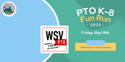 PTO K-8 Fun Run 2023 Friday May 19th White Salmon Valley Schools WSV PTO logo and white salmon valley schools logo
